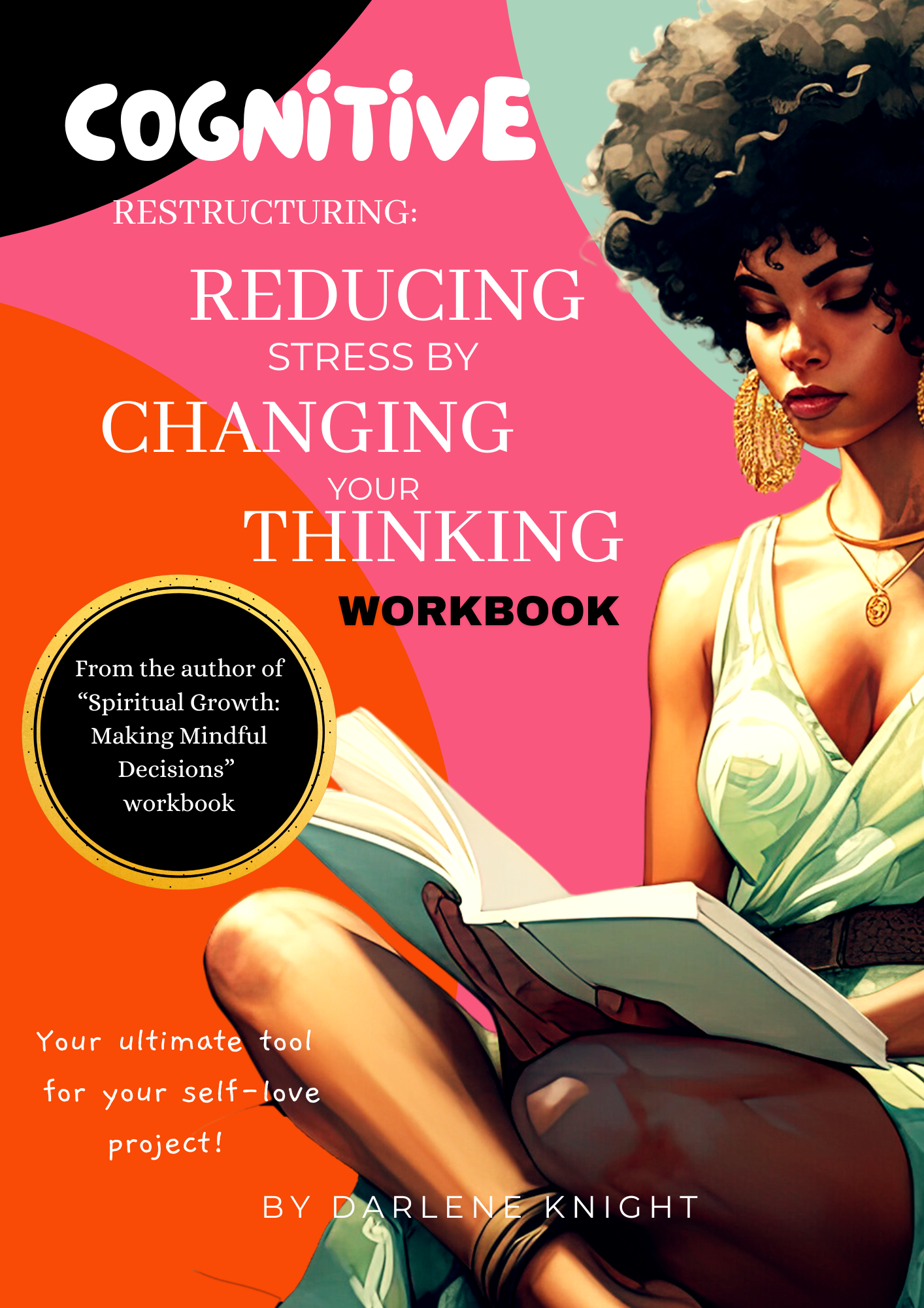 Cognitive Restructing: Reducing Stress By Changing Your Thinking Workbook